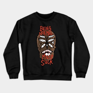 Normal is suck!!! Crewneck Sweatshirt